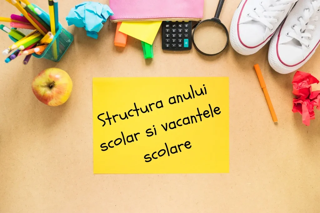 Structura anului scolar si vacantele scolare pentru anul scolar 2025 - 2026
